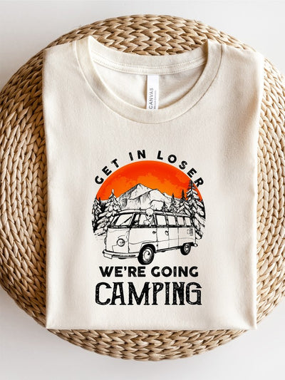 Get in Loser We're Going Camping Graphic Tee