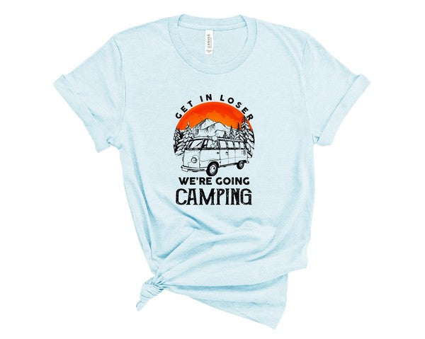 Get in Loser We're Going Camping Graphic Tee