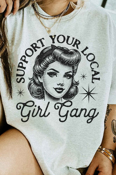 SUPPORT YOUR LOCAL GIRL GANG GRAPHIC TEE