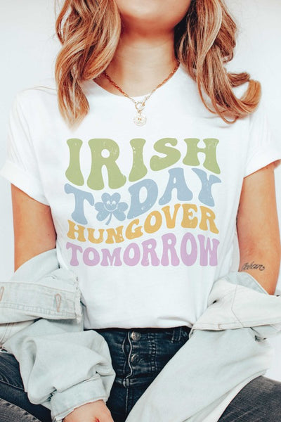 IRISH TODAY HUNGOVER TOMORROW Graphic T-Shirt